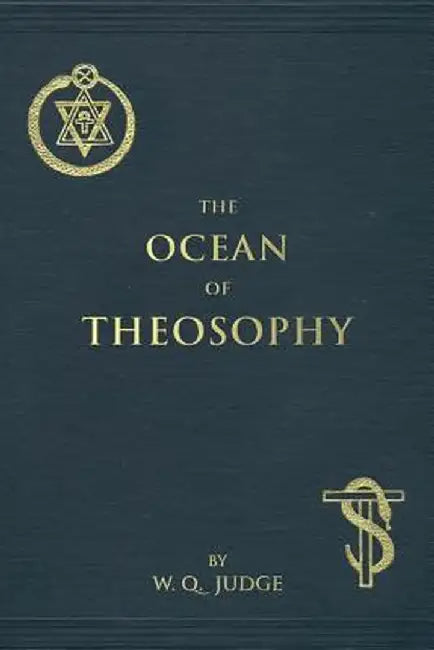 The Ocean of Theosophy: An Overview of the Basic Tenets of the Theosophical Philosophy by Judge, William Q.