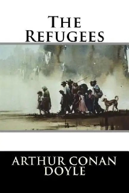 The Refugees by Arthur Conan Doyle