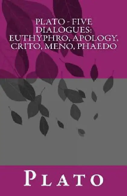 Plato - Five Dialogues: Euthyphro, Apology, Crito, Meno, Phaedo by Benjamin Jowett