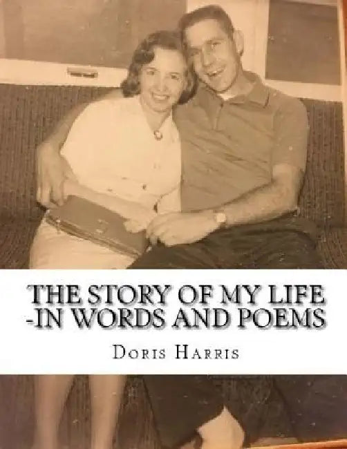 The Story Of My Life -In Words and Poems by Mitchell Harris