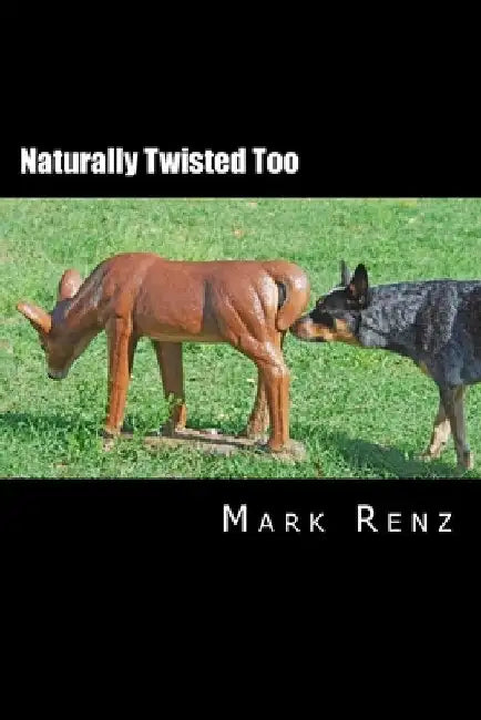 Naturally Twisted Too by Mark Renz