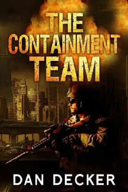 The Containment Team by Dan Decker