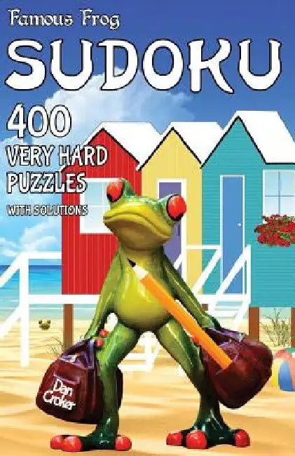 Famous Frog Sudoku 400 Very Hard Puzzles With Solutions: A Travel Sudoku Series Book by Dan Croker