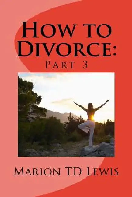 How to Divorce: Part 3: Part 3 by Marion Td Lewis