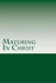Maturing In Christ by Grace Bible College &. Seminary