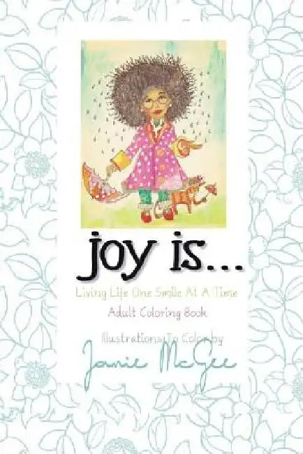 Joy Is...: Living Life One Smile At A Time by Ramon McGee