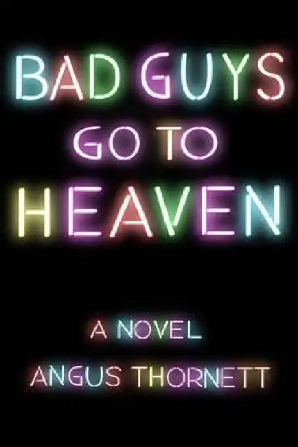 Bad Guys Go To Heaven by Angus Thornett