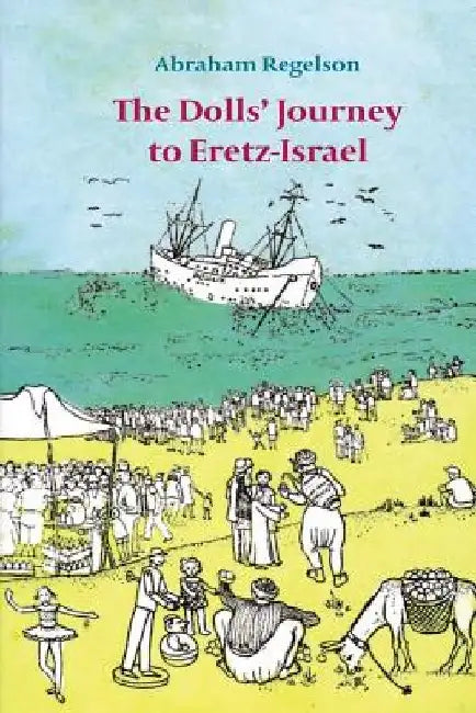 The Dolls? Journey to Eretz-Israel by Abraham Regelson