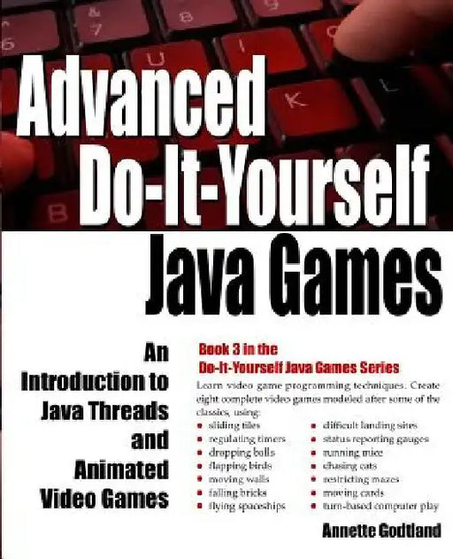Advanced Do-It-Yourself Java Games: An Introduction to Java Threads and Animated Video Games by Annette Godtland