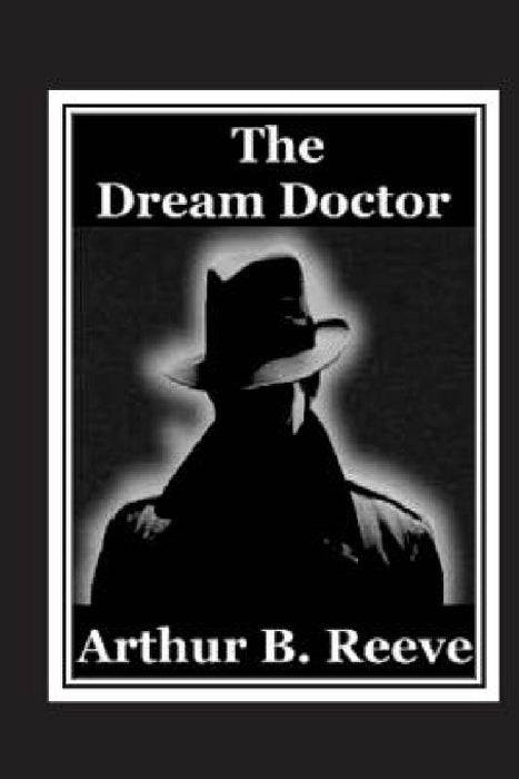 The Dream Doctor by Arthur B. Reeve