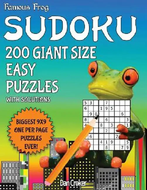 Famous Frog Sudoku 200 Giant Size Easy Puzzles Biggest 9 X 9 One Per Page Puzzles Ever!: A Giant Puzzle Series Book by Dan Croker