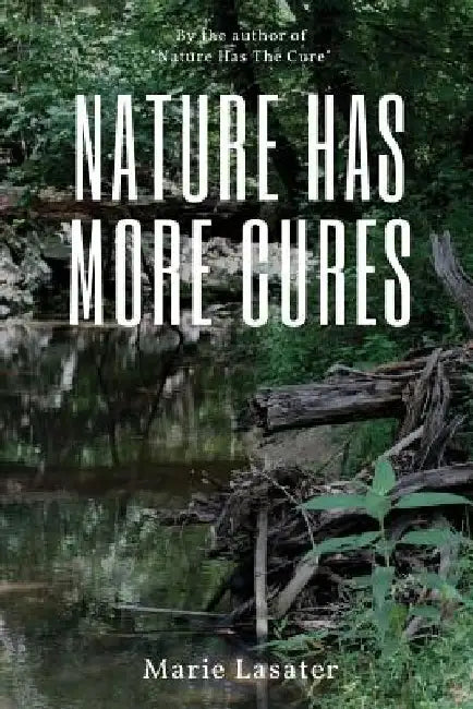 Nature Has More Cures by Marie Lasater