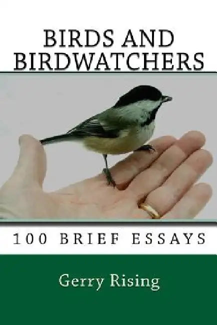 Birds and Birdwatchers: 100 Brief Essays by Gerry Rising