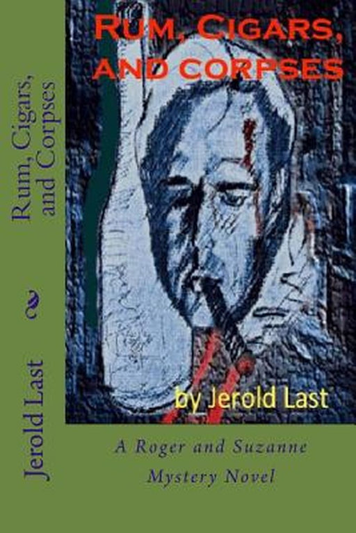 Rum, Cigars, and Corpses by Last, Jerold