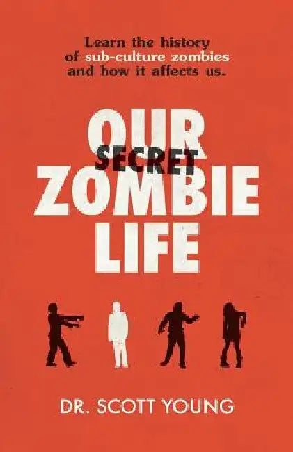 Our Secret Zombie Life by Scott Young