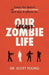 Our Secret Zombie Life by Scott Young