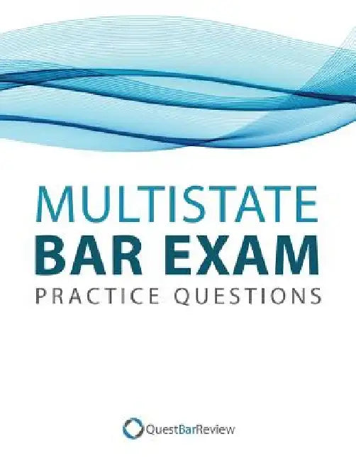 Quest Multistate Bar Exam (MBE) Practice Questions by Quest Bar Review