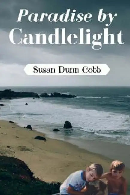 Paradise by Candlelight by Susan Dunn Cobb