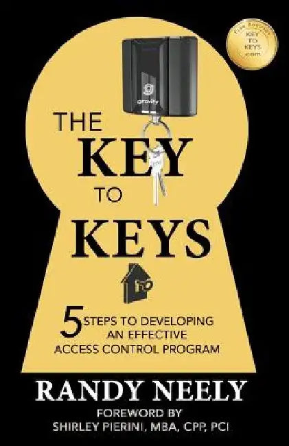 The Key to Keys: 5 Steps to Developing an Effective Access Control Program by Randy Neely