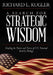 A Search for Strategic Wisdom: Guiding the Twists and Turns of US National Security Strategy by Richard L. Kugler