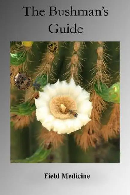 Bushman's Guide to Field Medicine (Value Edition): Using Medicinal Plants for First Aid by Arizona Bushman