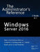 Windows Server 2016: The Administrator's Reference by William Stanek