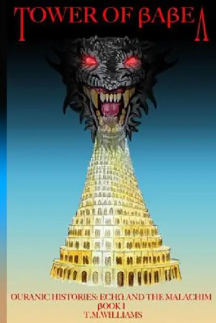 Tower of Babel: Echo and the Malachim by T. M. Williams
