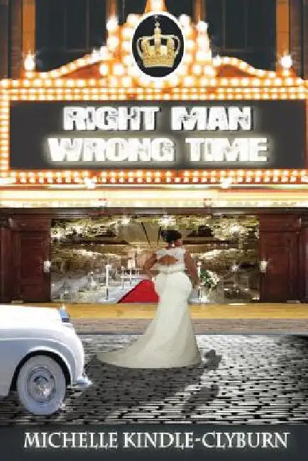 Right Man Wrong Time by Michelle Kindle-Clyburn