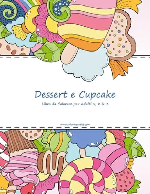 Dessert e Cupcake Libro da Colorare per Adulti 1, 2 & 3 by Nick Snels