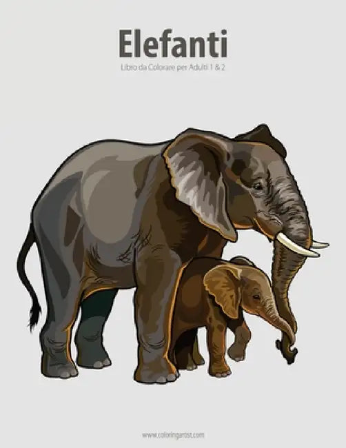 Elefanti Libro da Colorare per Adulti 1 & 2 by Nick Snels