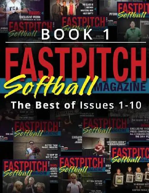 The Best Of The Fastpitch Magazine: Issues 1 - 10 by Chloe Hamrabe