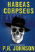 Habeas Corpseus by P. R. Johnson