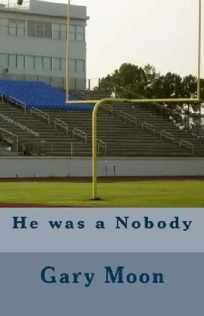 He was a Nobody by Gary Moon Jr