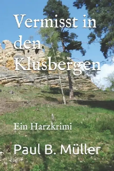 Vermisst in den Klusbergen: Ein Harzkrimi by Muller, Paul B.