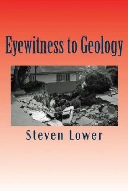 Eyewitness to Geology by Steven Lower