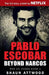 Pablo Escobar: Beyond Narcos by Attwood, Shaun