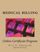 Medical Billing: Online Certificate Program by Kris G. Patterson