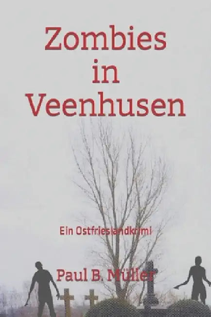 Zombies in Veenhusen: Ein Ostfrieslandkrimi by Mueller, Paul B.