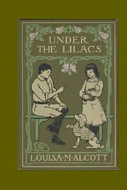 Under the Lilacs by Louisa M. Alcott
