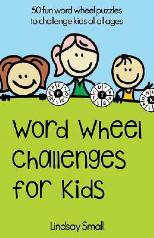 Word Wheel Challenges for Kids: 50 Fun Word Wheel Puzzles to Challenge Kids of All Ages by Lindsay Small