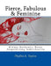Fierce, Fabulous & Feminine: Always Authentic Never Jeopardizing Individuality by Phyllis Anne Taylor