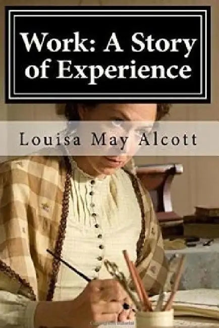 Work: A Story of Experience by Louisa May Alcott