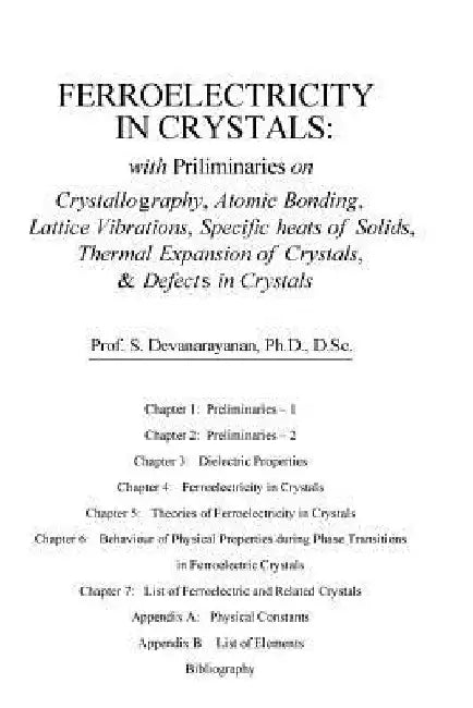 Ferroelectricity In Crystals: With Preliminaries on: Crystallography, Atomic Bonding, Lattice Vibrations, Specific Heats of Solids, Thermal Expansio by S. Devanarayanan