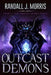 Outcast Demons by Randall J. Morris