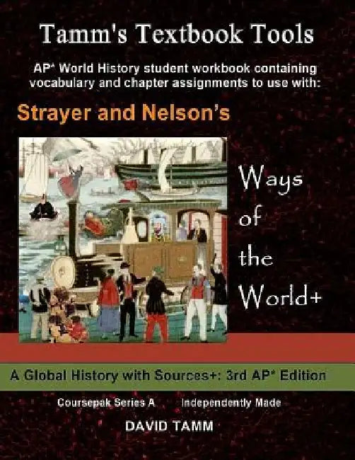 Strayer's Ways of the World+ 3rd edition Student Workbook for AP* World History: Relevant Daily Assignments Tailor-made for the Strayer Text by David Tamm