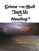 Crime -N-Null "Just Us" And Healing? by Vinson Ballard M. S.