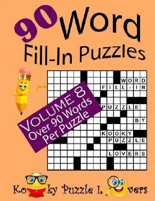 Word Fill-In Puzzles, Volume 8, 90 Puzzles by Kooky Puzzle Lovers