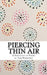 Piercing Thin Air by Marilyn C. McVeigh