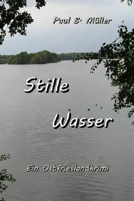 Stille Wasser: Ein Ostfrieslandkrimi by Mueller, Paul B.