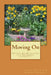 Moving On: Prayers for Relocating to a Retirement Community by Howard W. Hallman